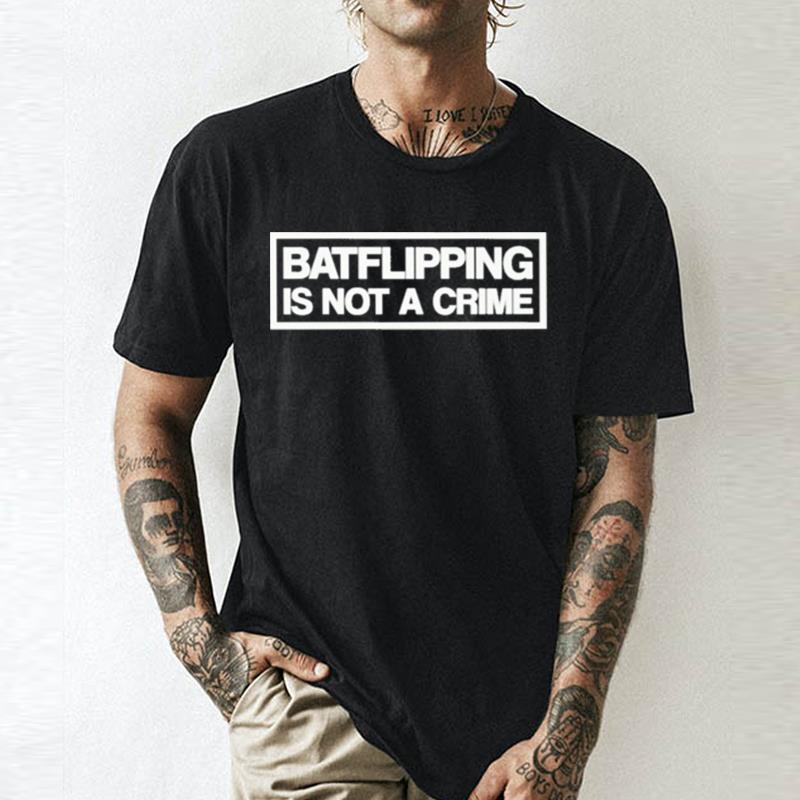Batflipping Is Not A Crime Unisex Shirts