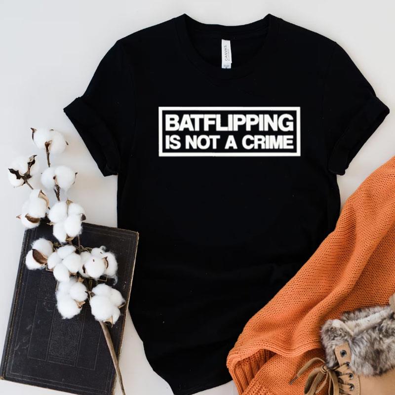 Batflipping Is Not A Crime Unisex Shirts