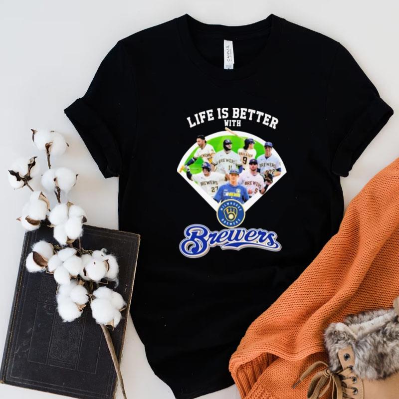Life Is Better With Milwaukee Brewers Unisex Shirts