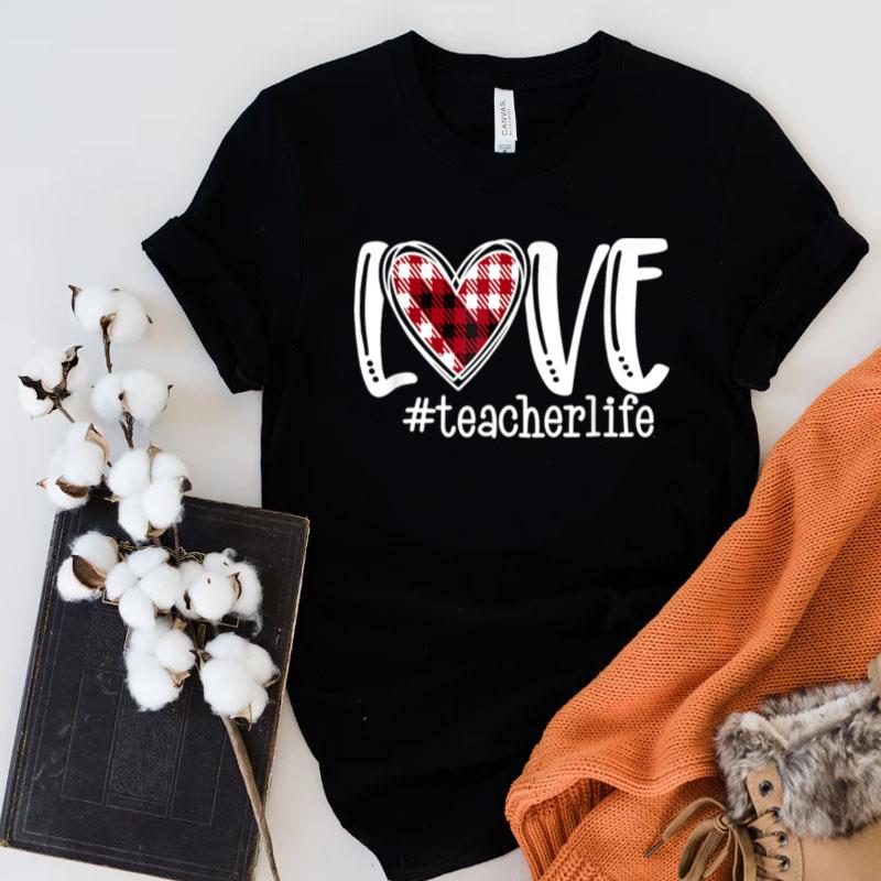 Teachers Valentines Day Love Teacher Life Buffalo Plaid Red Unisex Shirts
