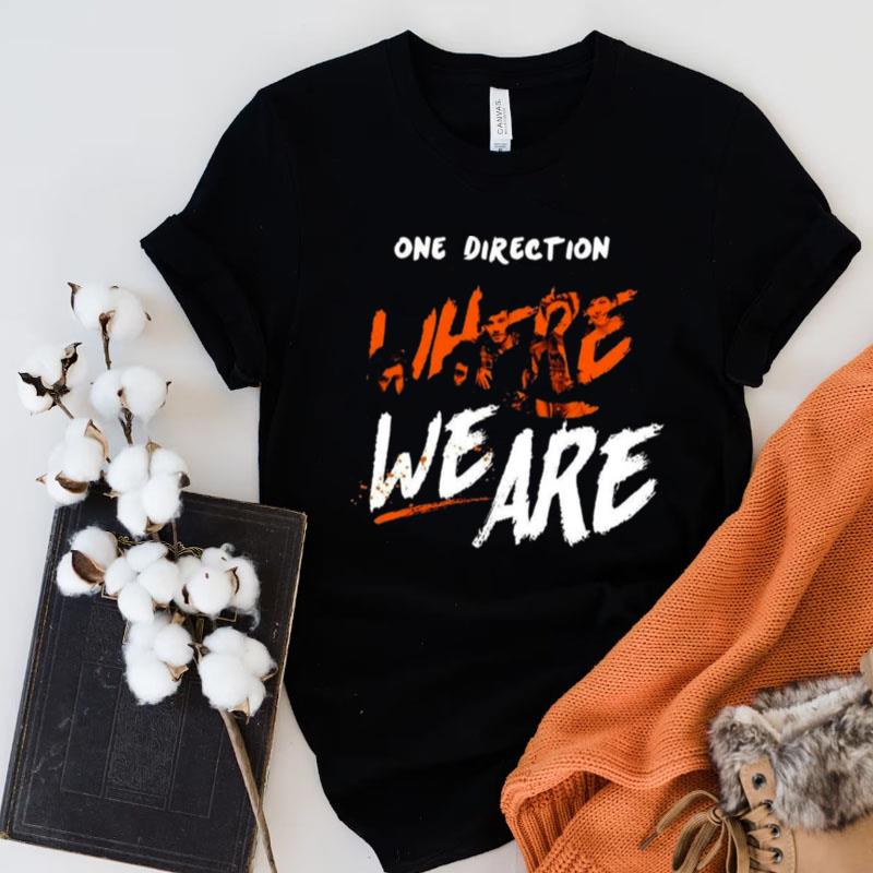 Where We Are One Direction One Direction 1D Unisex Shirts